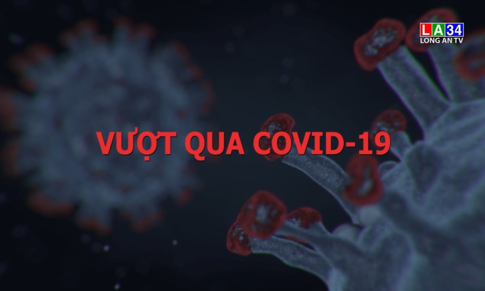 Phóng sự: Vượt qua đại dịch Covid-19