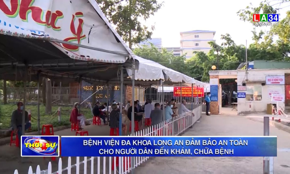 Bệnh viện Đa khoa Long An đảm bảo an toàn cho người dân đến khám, chữa bệnh