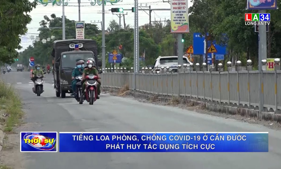 Tiếng loa phòng, chống Covid-19 ở Cần Đước phát huy tác dụng tích cực