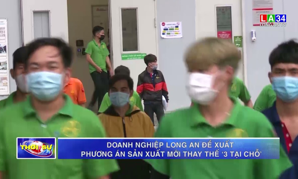 Doanh nghiệp Long An đề xuất phương án sản xuất mới thay thế &#8221;3 tại chỗ &#8221;
