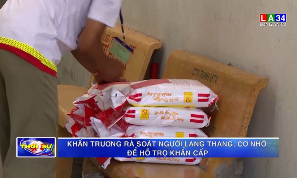 Long An: Khẩn trương rà soát người lang thang, cơ nhỡ để hỗ trợ khẩn cấp