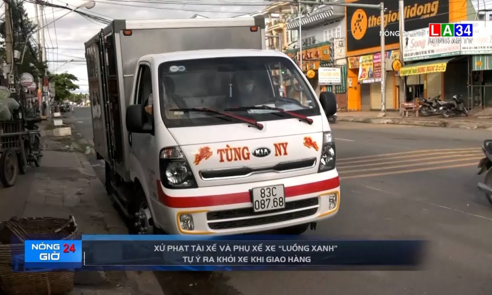 Xử phạt tài xế và phụ xe &#8220;luồng xanh&#8221; tự ý ra khỏi xe khi giao hàng