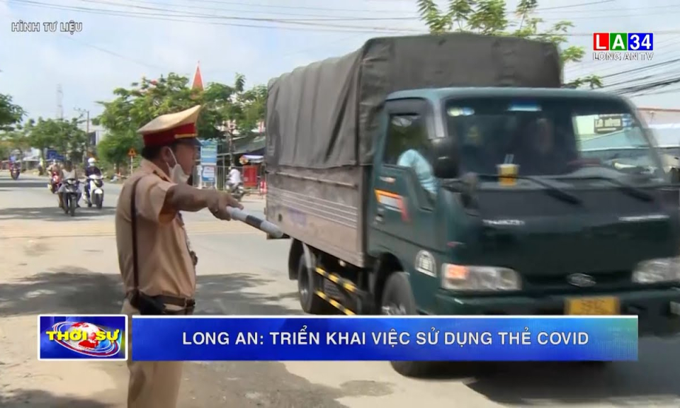 Long An: Triển khai việc sử dụng &#8220;Thẻ Covid&#8221;