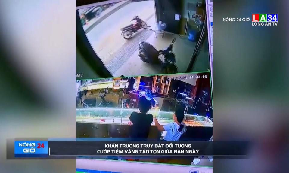 Khẩn trương truy bắt đối tượng cướp tiệm vàng táo tợn giữa ban ngày