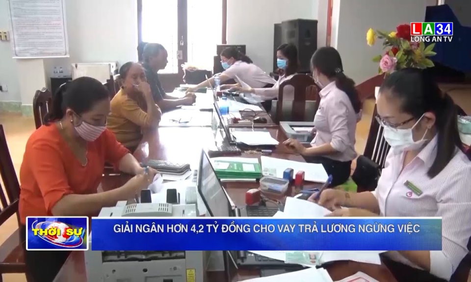 Giải ngân hơn 4,2 tỷ đồng cho vay trả lương ngừng việc