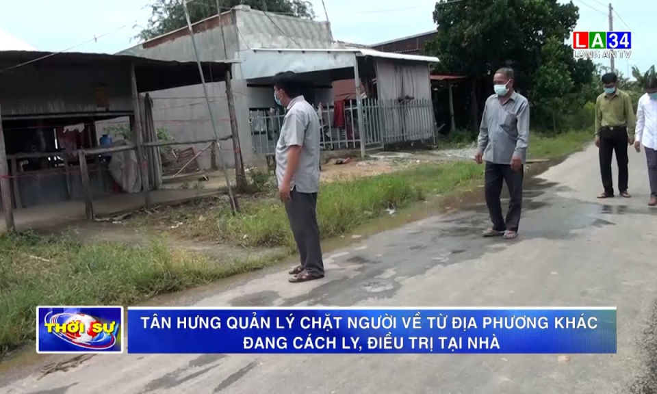 Tân Hưng quản lý chặt người về từ địa phương khác đang cách ly, điều trị tại nhà
