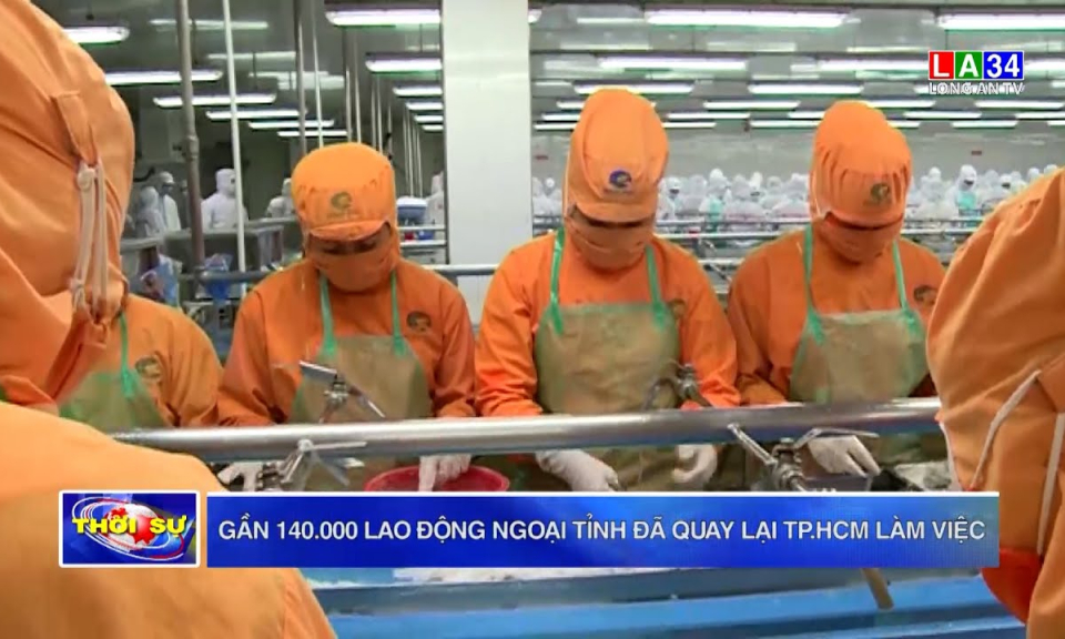 Gần 140.000 lao động ngoại tỉnh đã quay lại TP.HCM làm việc