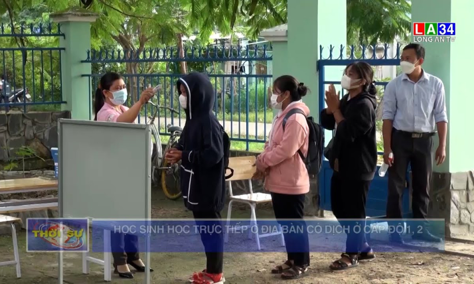 Học sinh học trực tiếp ở địa bàn có dịch ở cấp độ 1, 2