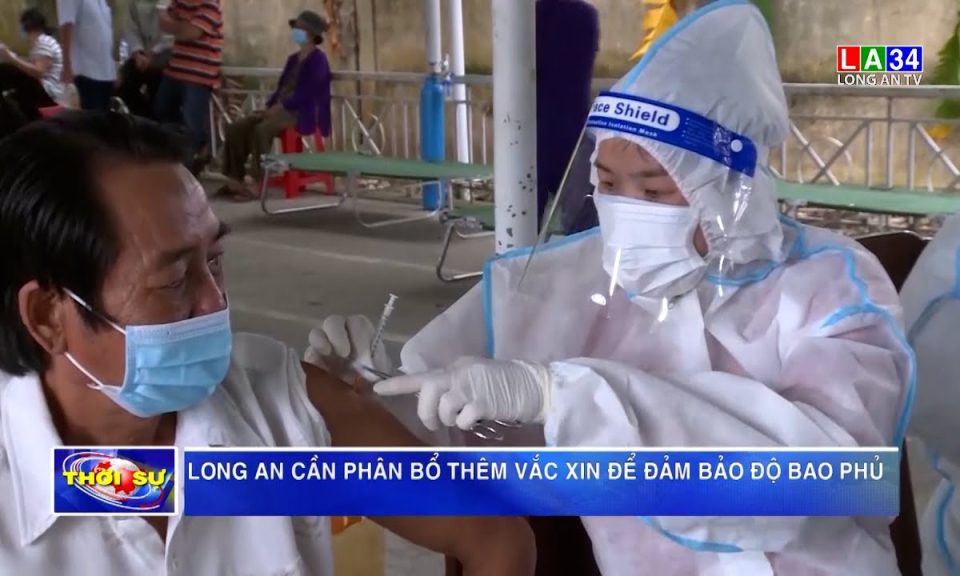Long An cần phân bổ thêm vaccine để đảm bảo độ bao phủ