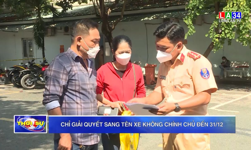 Chỉ giải quyết sang tên xe không chính chủ đến 31/12