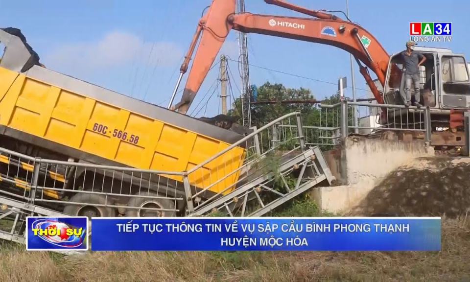 Tiếp tục thông tin về sự cố sập cầu dây văng Bình Phong Thạnh, huyện Mộc Hóa