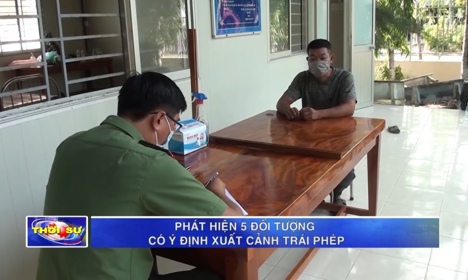 Tân Hưng phát hiện 5 đối tượng có ý định xuất cảnh trái phép