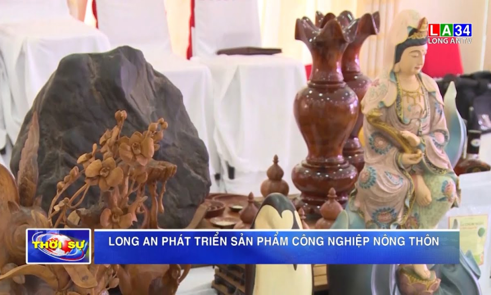 Long An phát triển sản phẩm Công nghiệp nông thôn