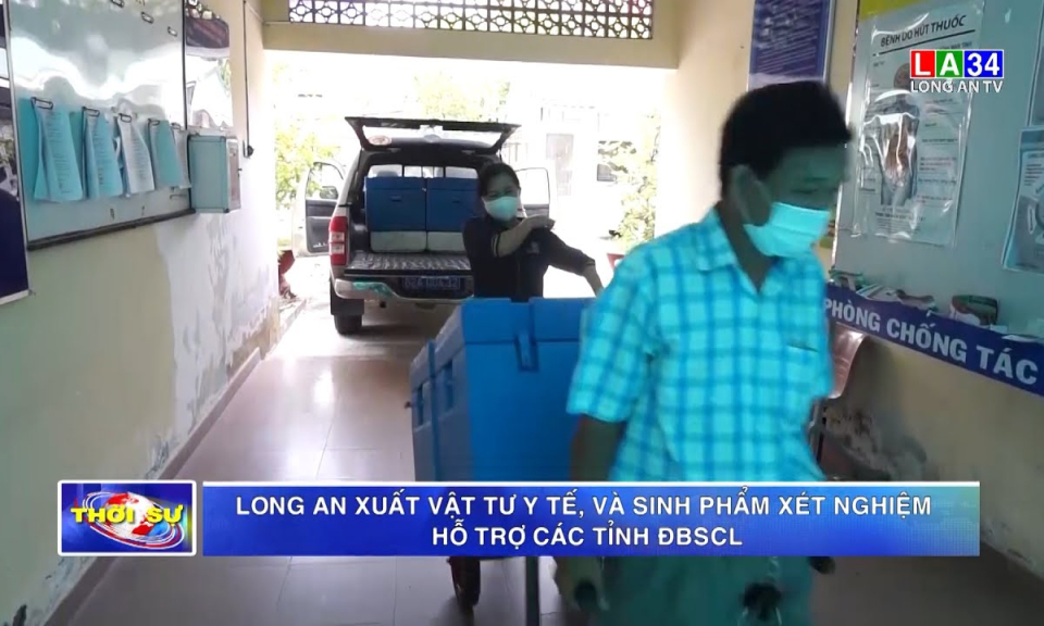 Long An xuất vật tư y tế, trang phục phòng chống dịch và sinh phẩm xét nghiệm hỗ trợ các tỉnh ĐBSCL