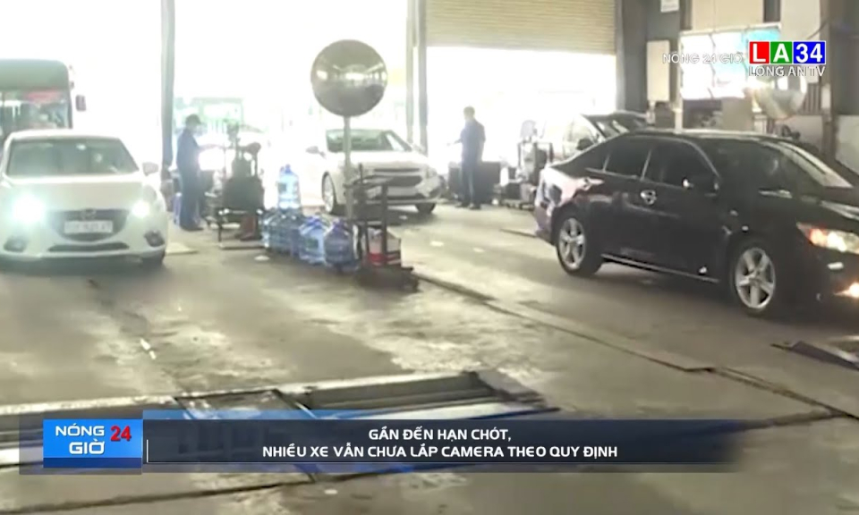 Gần đến hạn chót, nhiều xe vẫn chưa lắp camera theo quy định