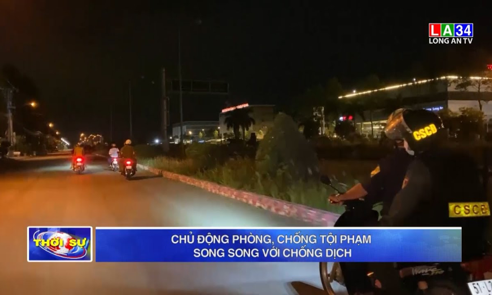 Chủ động phòng, chống tội phạm song song với chống dịch