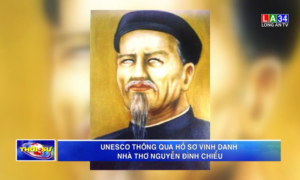 UNESCO thông qua hồ sơ vinh danh Nhà thơ Nguyễn Đình Chiểu