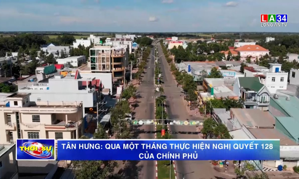 Tân Hưng qua một tháng thực hiện nghị quyết 128 của Chính phủ