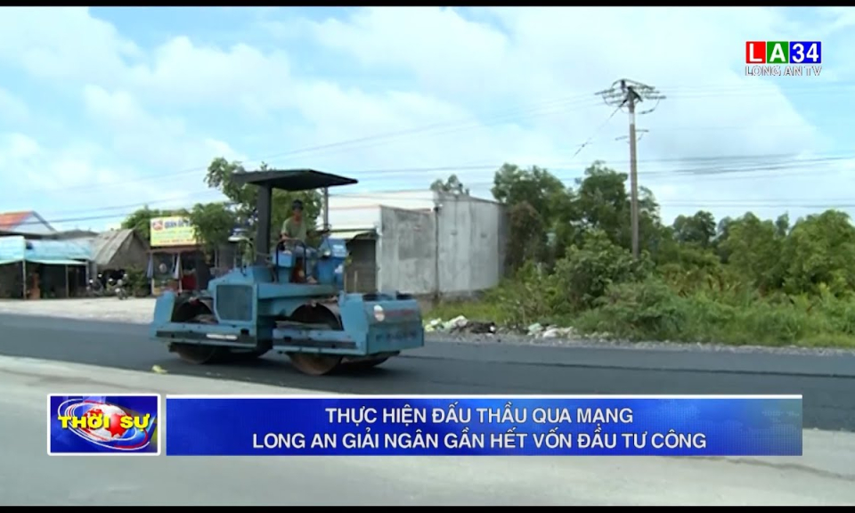Thực hiện đấu thầu qua mạng, Long An giải ngân gần hết vốn đầu tư công