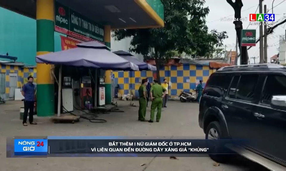 Bắt thêm 1 nữ giám đốc ở TP.HCM vì liên quan đến đường dây xăng giả &#8220;khủng&#8221;