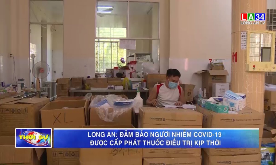 Long An đảm bảo người nhiễm Covid-19 được cấp phát thuốc điều trị kịp thời