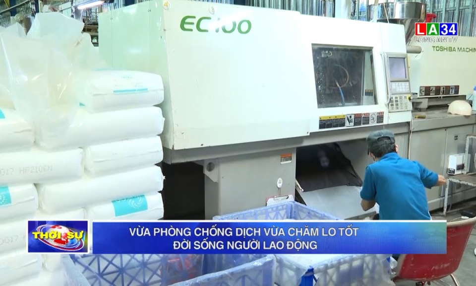 Vừa phòng chống dịch vừa chăm lo tốt đời sống người lao động