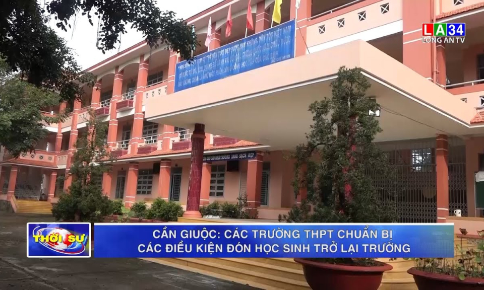 Cần Giuộc, Cần Đước: Các trường chuẩn bị các điều kiện đón học sinh trở lại trường
