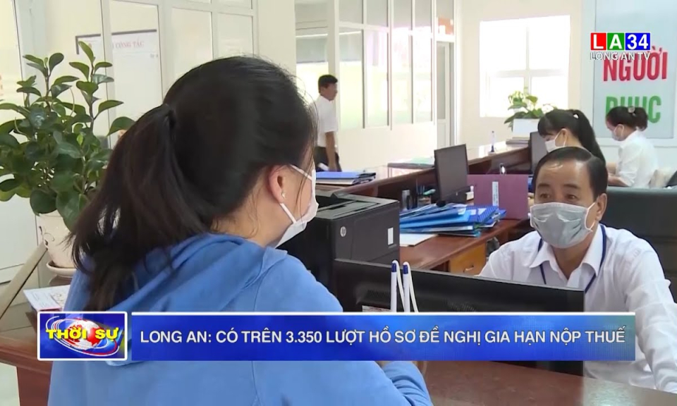 Long An: có trên 3.350 lượt hồ sơ đề nghị gia hạn nộp thuế