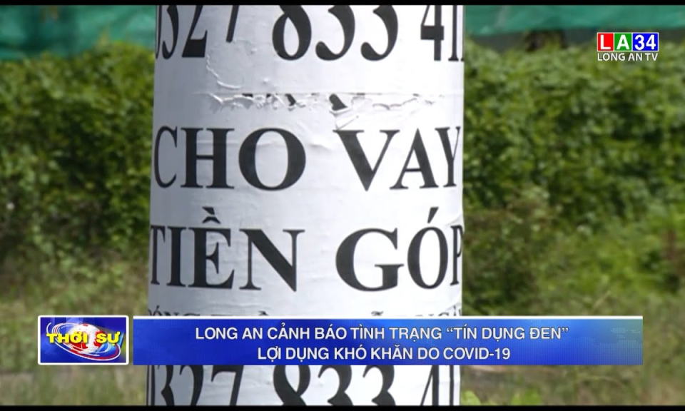 Long An cảnh báo tình trạng “tín dụng đen” lợi dụng khó khăn do Covid-19