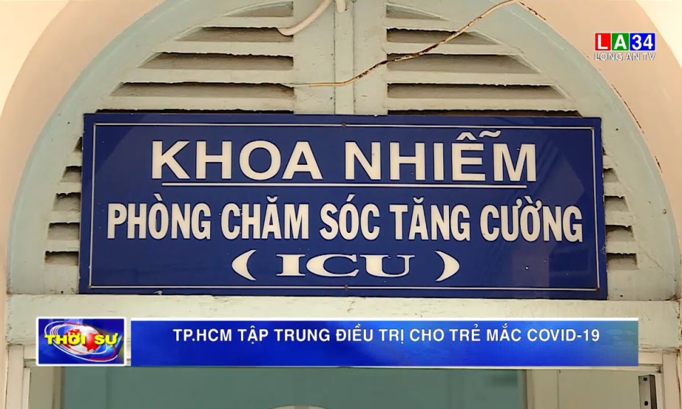 TP.HCM tập trung điều trị cho trẻ mắc Covid-19