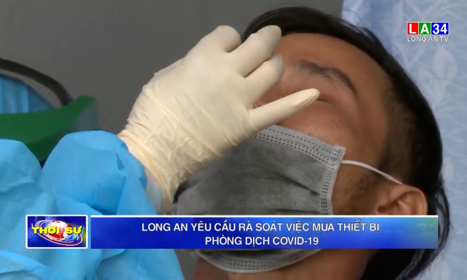Long An yêu cầu rà soát việc mua thiết bị phòng dịch Covid-19