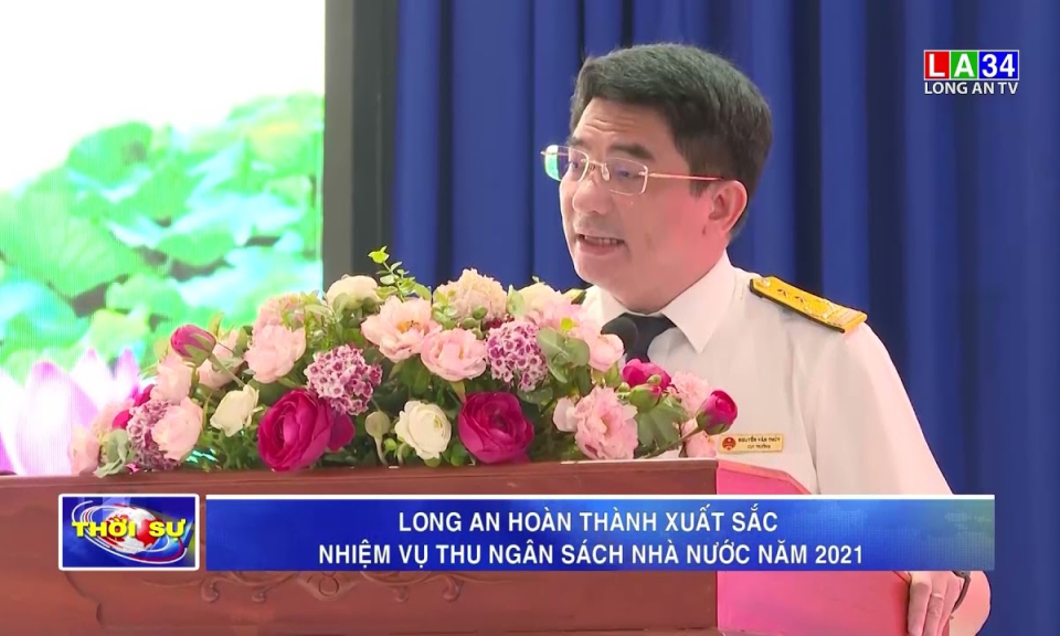 Long An hoàn thành xuất sắc nhiệm vụ thu ngân sách Nhà nước năm 2021