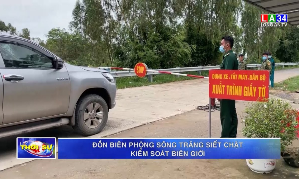 Đồn biên phòng Sông Trăng siết chặt kiểm soát biên giới