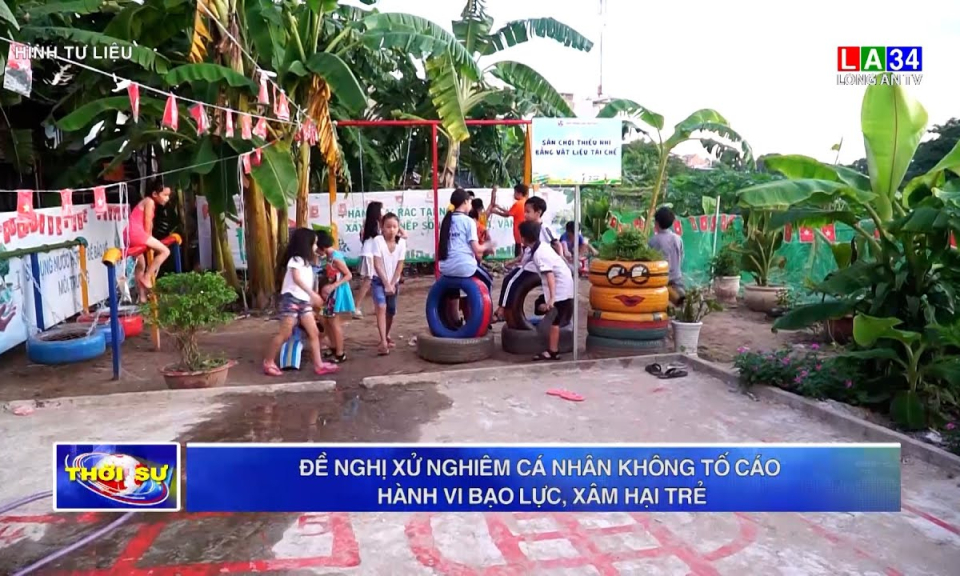 Đề nghị xử nghiêm cá nhân không tố cáo hành vi bạo lực, xâm hại trẻ
