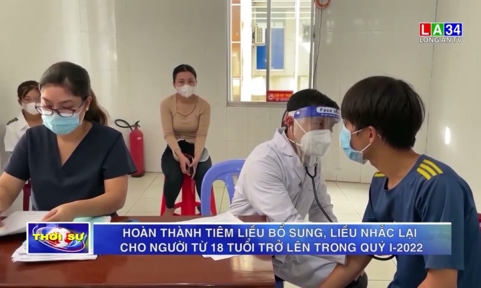 Hoàn thành tiêm liều bổ sung, liều nhắc lại cho người từ 18 tuổi trở lên trong quý I-2022