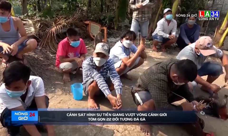 Cảnh sát hình sự Tiền Giang vượt vòng cảnh giới tóm gọn 22 đối tượng đá gà