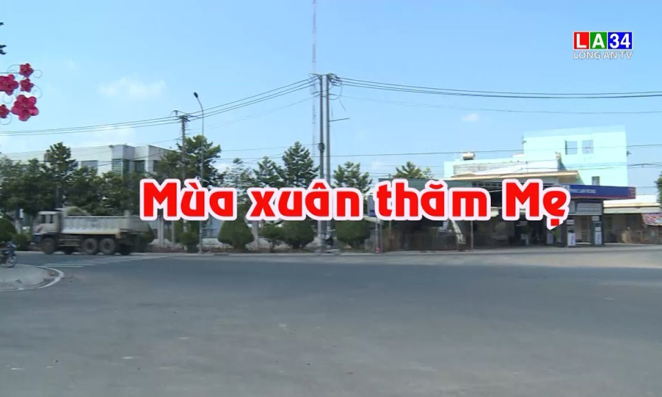 Phóng sự: Mùa xuân thăm Mẹ