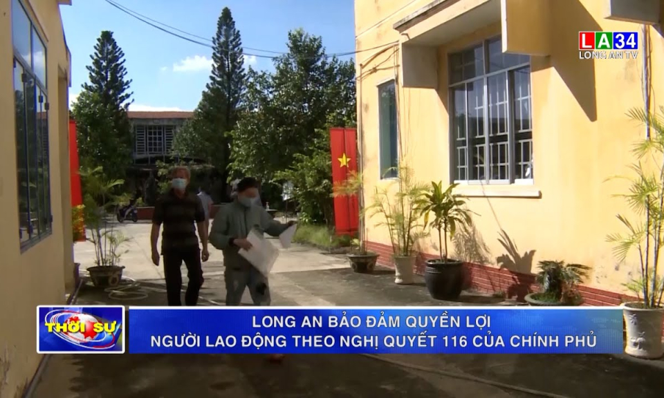 Long An: Bảo đảm quyền lợi người lao động theo Nghị quyết 116 của Chính phủ