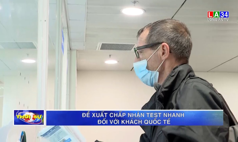 Đề xuất chấp nhận test nhanh đối với khách quốc tế