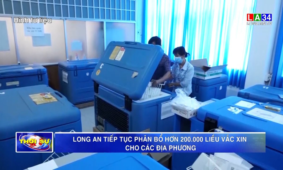 Long An tiếp tục phân bổ hơn 200.000 liều vaccine cho các địa phương