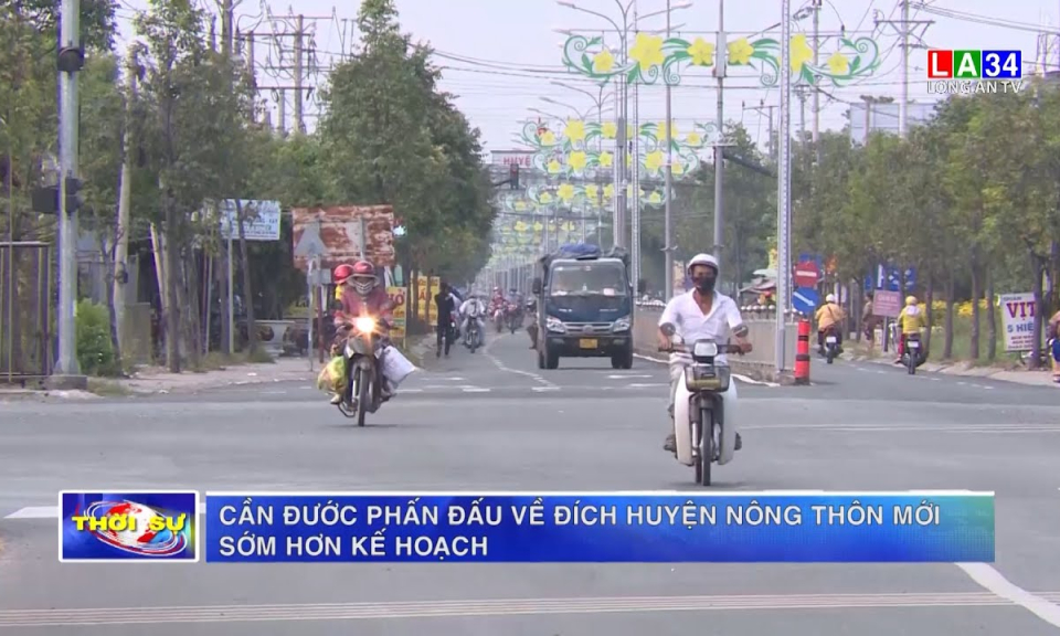 Cần Đước phấn đấu về đích huyện nông thôn mới sớm hơn kế hoạch