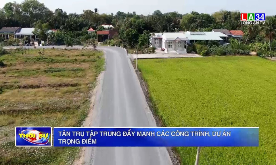 Tân Trụ tập trung đẩy mạnh các công trình, dự án trọng điểm