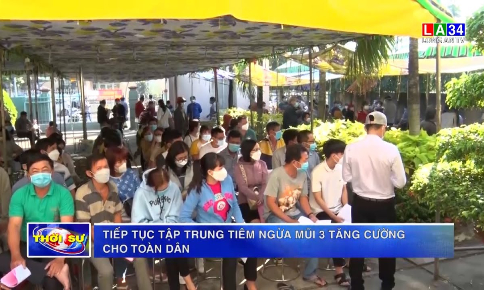 Tiếp tục tập trung tiêm ngừa mũi 3 tăng cường cho toàn dân