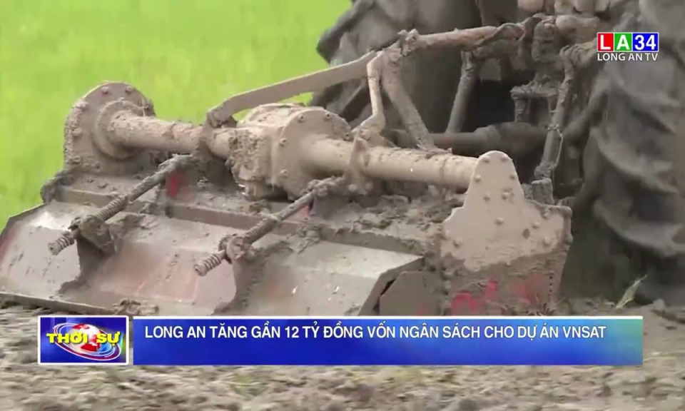 Long An tăng gần 12 tỷ đồng vốn ngân sách cho dự án VNSAT