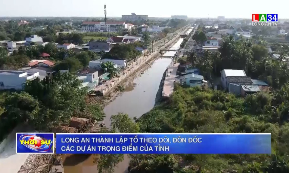 Long An thành lập tổ theo dõi, đôn đốc các dự án trọng điểm của tỉnh