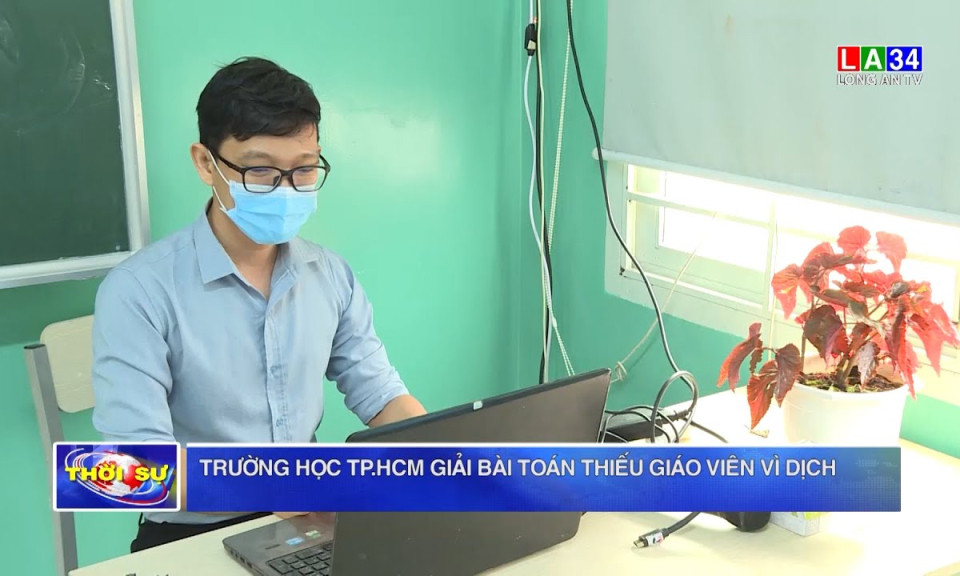 Trường học TP.HCM giải bài toán thiếu giáo viên vì dịch