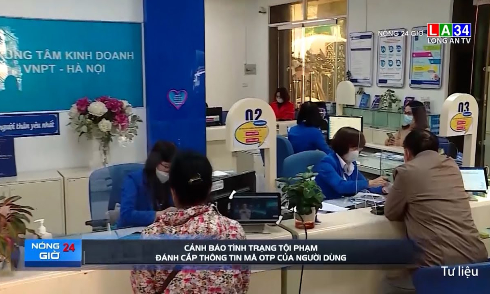 Cảnh báo tình trạng tội phạm đánh cắp thông tin mã OTP của người dùng