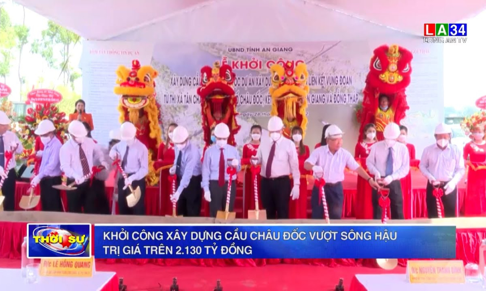 Khởi công xây dựng cầu Châu Đốc vượt sông Hậu trị giá trên 2.130 tỷ đồng
