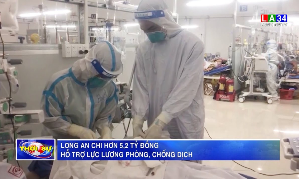 Long An chi hơn 5,2 tỷ đồng hỗ trợ lực lượng phòng, chống dịch
