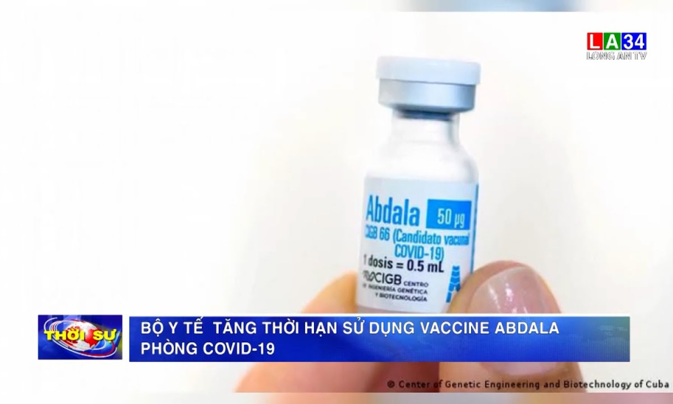 Bộ Y tế tăng tăng thời hạn sử dụng vaccine Abdala phòng Covid-19